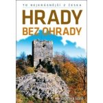 To nejkrásnější z Česka: Hrady bez ohrady - Vladimír Soukup – Hledejceny.cz