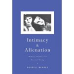 Intimacy and Alienation: Memory, Trauma and Personal Being - Meares Russell – Zbozi.Blesk.cz