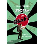 Stopem do Ósaky Japonsko jako cíl cesta jako osud - Tomáš Poláček – Hledejceny.cz