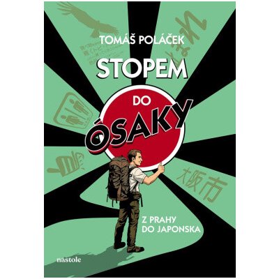 Stopem do Ósaky Japonsko jako cíl cesta jako osud - Tomáš Poláček – Hledejceny.cz