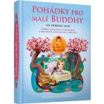 Pohádky pro malé Buddhy na dobrou noc - Dharmachari Nagaraja – Hledejceny.cz