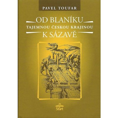 Od Blaníku k Sázavě - Tajemnou českou krajinou - Toufar Pavel – Zboží Mobilmania