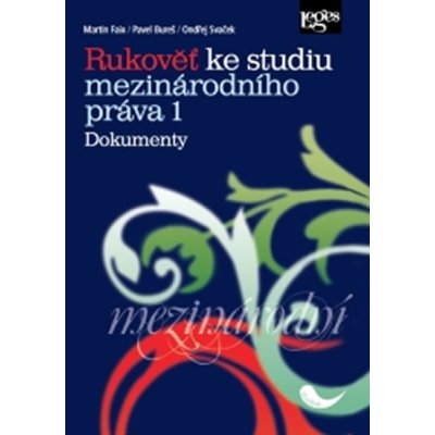 Rukověť ke studiu mezinárodního práva 1 - Ondřej Svaček, Martin Faix, Pavel Bureš – Hledejceny.cz