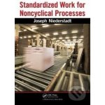 Standardized Work for Noncyclical Processes - Joseph Niederstadt – Hledejceny.cz