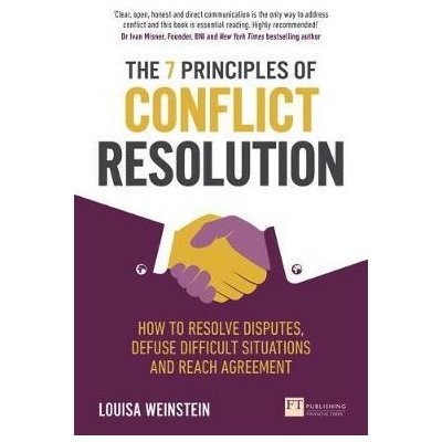 7 Principles of Conflict Resolution - How to resolve disputes, defuse difficult situations and reach agreement Weinstein LouisaPaperback – Hledejceny.cz