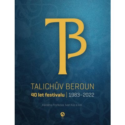 Talichův Beroun - 40 let festivalu 1983-2022 - Karolina Froňková – Hledejceny.cz