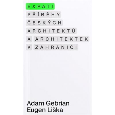 Expati - Příběhy českých architektů a architektek v zahraničí - Adam Gebrian – Zboží Mobilmania