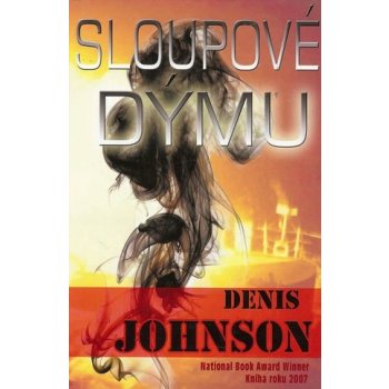 Sloupové dýmu -- National Book Award Winner Kniha roku 2007 - Denis Johnson