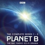 Planet B: The Complete Series 1-3: The BBC Radio sci-fi drama – Hledejceny.cz