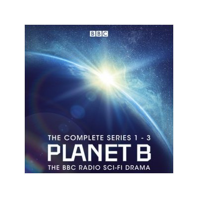 Planet B: The Complete Series 1-3: The BBC Radio sci-fi drama – Hledejceny.cz