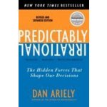 Predictably Irrational: The Hidden Forces That Shape Our Decisions – Hledejceny.cz