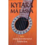 Kytara má láska - Jaroslava Urbanová – Hledejceny.cz