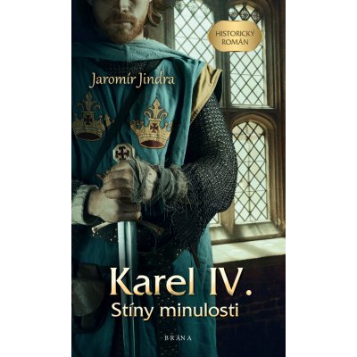 Karel IV. – Stíny minulosti - Jaromír Jindra – Zbozi.Blesk.cz