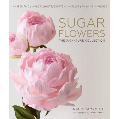 Sugar Flowers: The Signature Collection