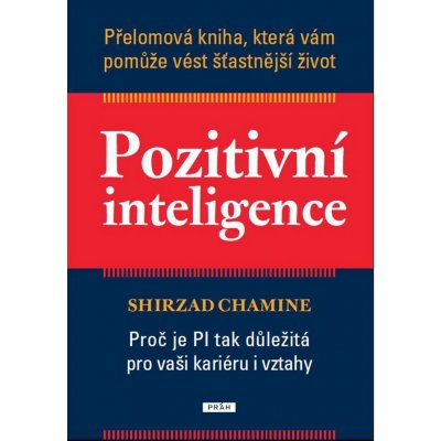 Pozitivní inteligence - Shirzad Chamine – Hledejceny.cz