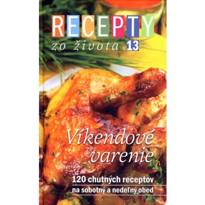 Recepty zo života 13 - Víkendové varenie - Jana Klapáčová, Dušan Křístek – Sleviste.cz