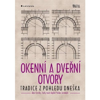 Jandáček Václav, Čenský Alois - Okenní a dveřní otvory -- Tradice z pohledu dneška – Hledejceny.cz