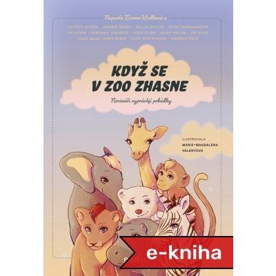 Když se v zoo zhasne - Zuzana Hodková, Vojtěch Blažek, Václav Dolejší, Silvie Friedmannová, Jiří Hošek, Janek Kroupa, Jiří Kubík, Lucie Stuchlíková, Luděk Mádl, Josef Klíma, Jaromír Bosák, Veronika Jo