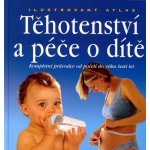 Těhotenství a péče o dítě - ilustrovaný atlas – Zbozi.Blesk.cz