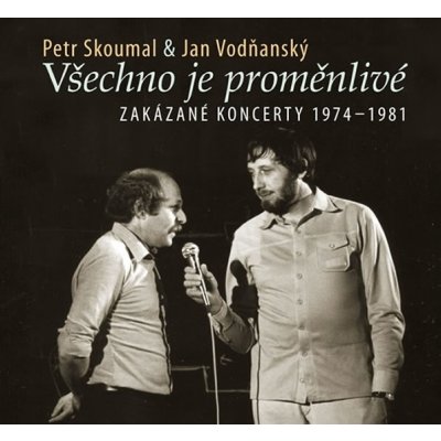 Petr Skoumal, Jan Vodňanský - Všechno je proměnlivé / Zakázané koncerty 1974-1981 CD – Zboží Mobilmania