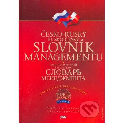 Česko-ruský, rusko-český slovník managementu - Mojmír Vavrečka, Václav Lednický – Hledejceny.cz