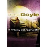 Z kroniky dobrodružství - Arthur Conan Doyle – Hledejceny.cz