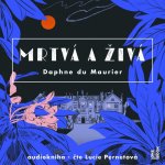 Mrtvá a živá - Daphne du Maurier - čte Lucie Pernetová – Hledejceny.cz