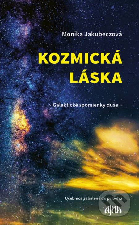 Kozmická láska - Galaktické spomienky duše - Monika Jakubeczová