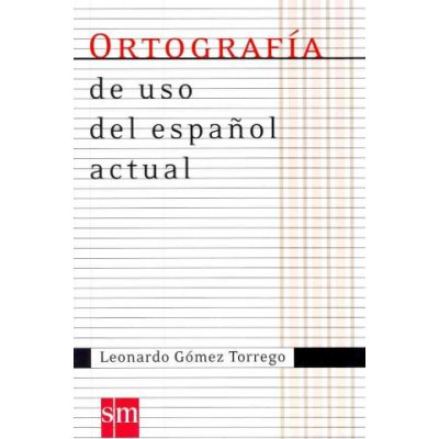ORTOGRAFÍA USO ESPANOL ACTUAL 07 - TORREGO, L. G.