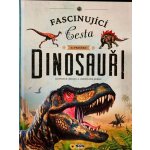 Dinosauři - Fascinující cesta do pravěku - Miguel A. Rodríguez Cerro – Hledejceny.cz