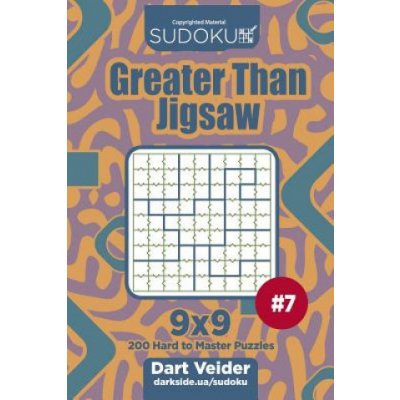 Sudoku Greater Than Jigsaw - 200 Hard to Master Puzzles 9x9 Volume 7 – Hledejceny.cz