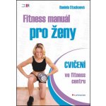 Fitness manuál pro ženy - Daniela Stackeová – Hledejceny.cz