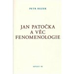 Jan Patočka a věc fenomenologie - Petr Rezek – Hledejceny.cz