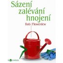 Sázení zalévání hnojení - Bob Flowerdew