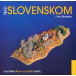 Nad Slovenskom Over Slovakia - Vladimír Bárta – Hledejceny.cz