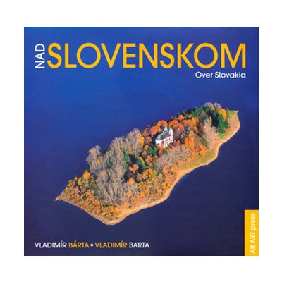 Nad Slovenskom Over Slovakia - Vladimír Bárta – Hledejceny.cz