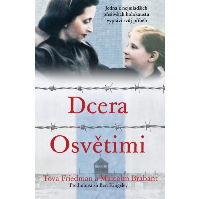 Dcera Osvětimi - Tova Friedman, Malcolm Brabant – Zbozi.Blesk.cz