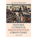 Historie o těžkých protivenstvých církve české - Jan Amos Komenský V jazyce 21. století