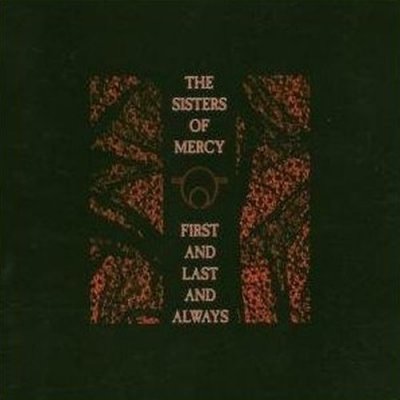 Sisters Of Mercy - First And Last And Always - Remastered CD – Hledejceny.cz