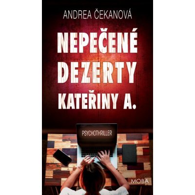 Nepečené dezerty Kateřiny A. - Andrea Čekanová – Zboží Mobilmania