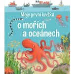 Moje první knížka o mořích a oceánech - neuveden – Zboží Mobilmania