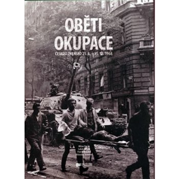 Oběti okupace -- Československo 21. srpen - 31. prosinec 1968 - Bárta Milan, Cvrček Lukáš, Košický Patrik, Sommer Vítězslav