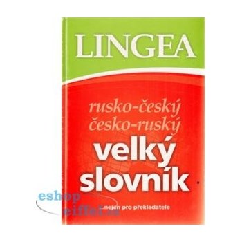 Rusko - český česko - ruský velký slovník, … nejen pro překladatele