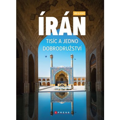 Írán. Tisíc a jedno dobrodružství - Kolektiv – Zboží Mobilmania