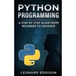 Python Programming: A Step by Step Guide from Beginner to Advance – Hledejceny.cz