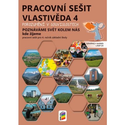 Vlastivěda 4 – Poznáváme svět kolem nás – Kde žijeme, barevný pracovní sešit POROZUMĚNÍ V SOUVISLOSTECH – Hledejceny.cz