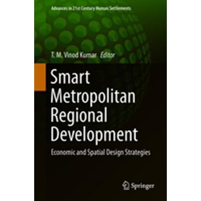 Smart Metropolitan Regional Development: Economic and Spatial Design Strategies Vinod Kumar T. M.Pevná vazba – Zboží Mobilmania