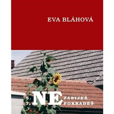 Nezabiješ, nepokradeš - Eva Bláhová – Hledejceny.cz