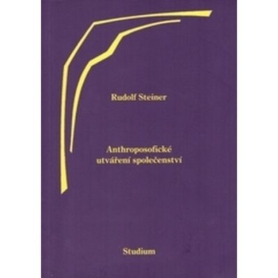 Anthroposofické utváření společenství - Rudolf Steiner