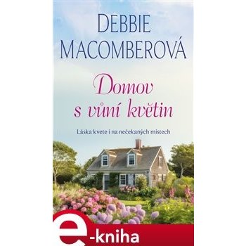 Domov s vůní květin - Debbie Macomberová